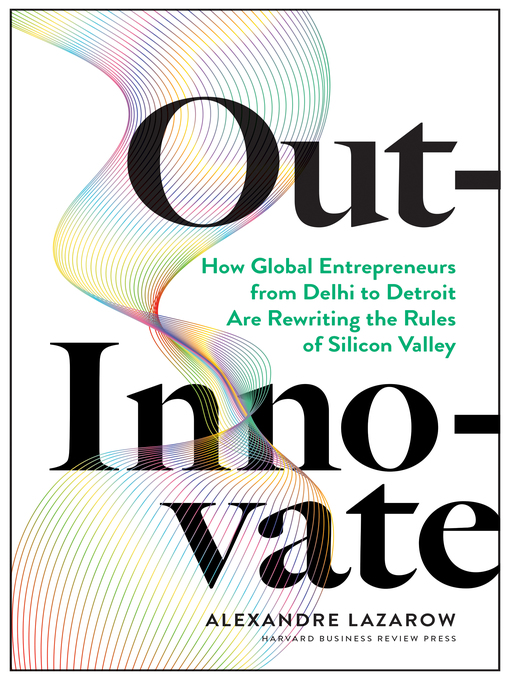 Title details for Out-Innovate by Alexandre "Alex" Lazarow - Available